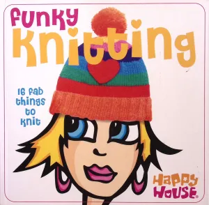 Funky Knitting by Happy House