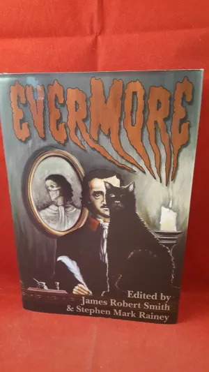 James Robert Smith & Stephen Mark Rainey  Editor - Evermore, Arkham House, 2006, 1st Edition